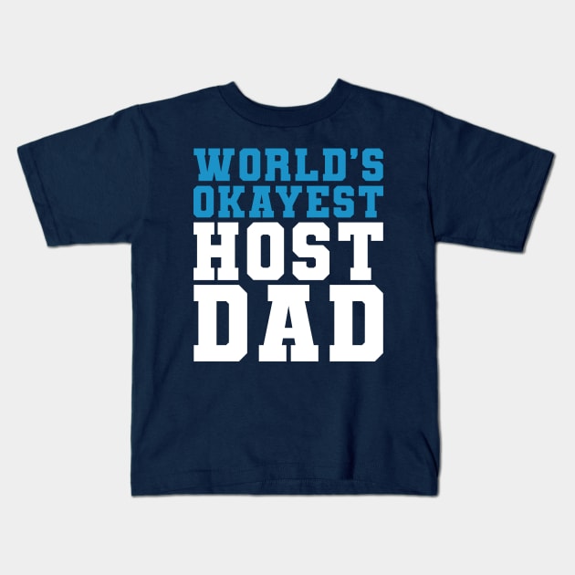 Host Dad Birthday Present World's Okayest Host Dad Kids T-Shirt by PodDesignShop